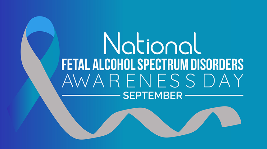 Fetal Alcohol Spectrum Awareness Day is September 9